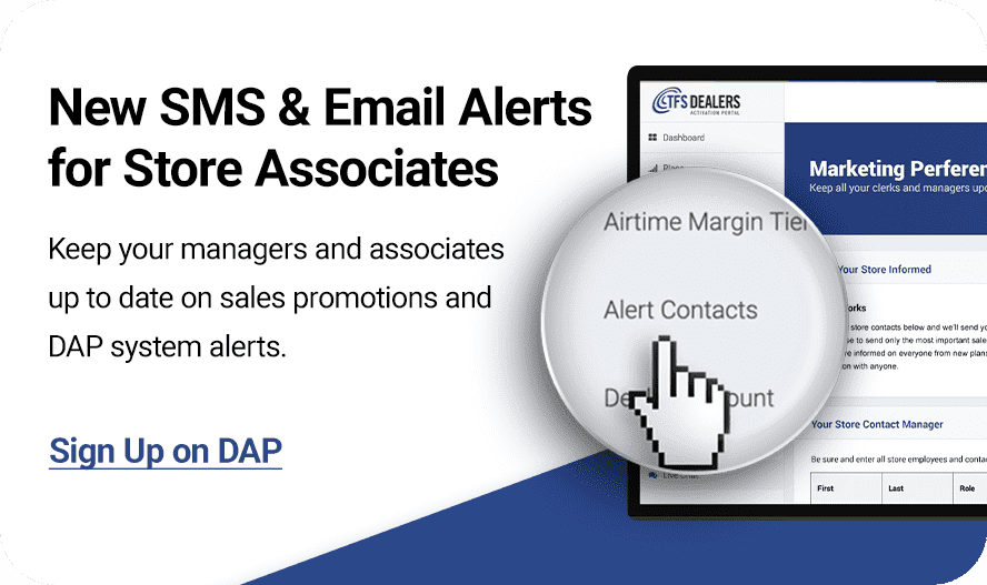 Add your store team to SMS alerts to keep your store associates up to date with the lastest news from TracFone.