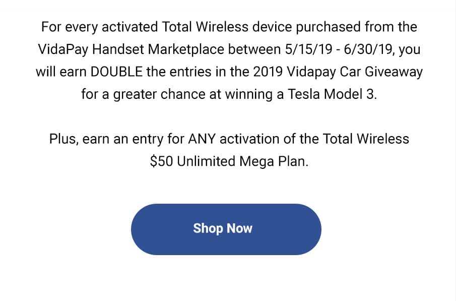Get 2X entires into the 2019 car giveaway with purchase and activation of all Total Wireless devices from the marketplace 5/15/19 - 6/30/19.